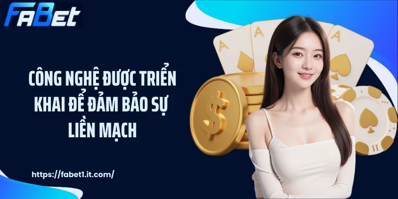 Công nghệ được triển khai để đảm bảo sự liền mạch
