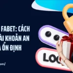 Đăng Nhập FABET: Cách Truy Cập Tài Khoản An Toàn Và Ổn Định