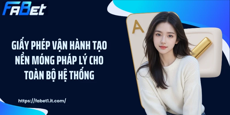 Giấy phép vận hành tạo nền móng pháp lý cho toàn bộ hệ thống