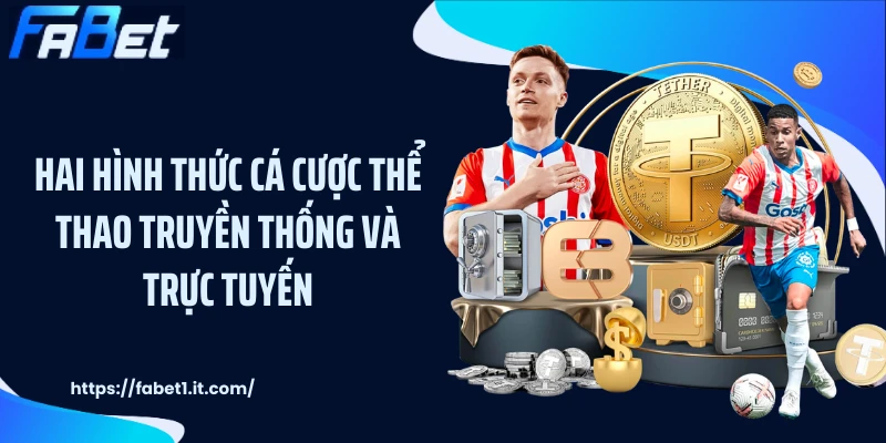Hai hình thức cá cược thể thao truyền thống và trực tuyến
