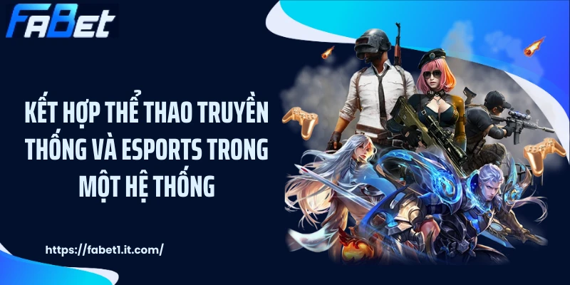 Kết hợp thể thao truyền thống và esports trong một hệ thống