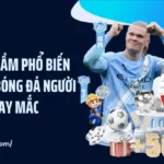 Những Sai Lầm Phổ Biến Khi Cá Cược Bóng Đá Người Mới Hay Mắc