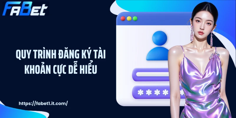 Quy trình đăng ký tài khoản cực dễ hiểu