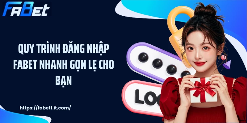 Quy trình đăng nhập FABET nhanh gọn lẹ cho bạn