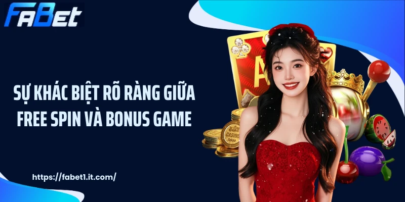 Sự khác biệt rõ ràng giữa Free Spin và Bonus Game