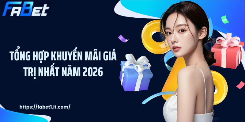 Tổng hợp khuyến mãi giá trị nhất năm 2026